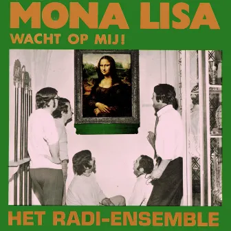 Wacht Op Mij, Mona Lisa by Het Radi Ensemble