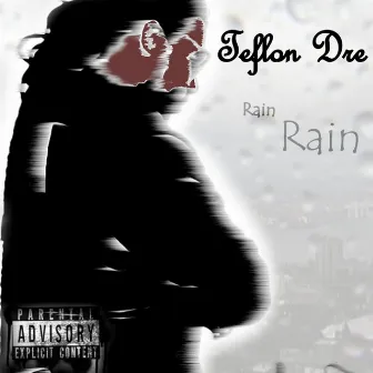 Rain, Rain by Teflon Dre