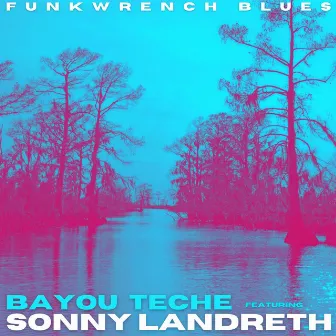 Bayou Teche by Funkwrench Blues