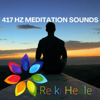 417 Hz Meditation Sounds by Reiki Healer