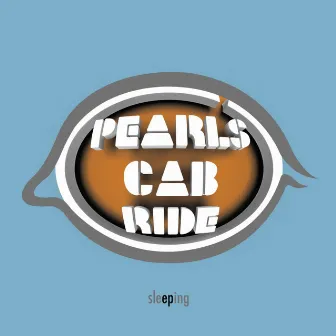 Sleeping EP by Pearl’s Cab Ride