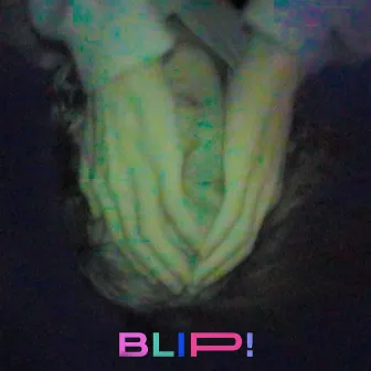 BLIP! by Lexi!