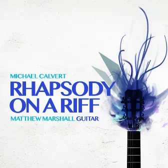 Michael Calvert: Rhapsody on a Riff by Matthew Marshall