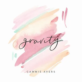 Gravity by Cammie Avers