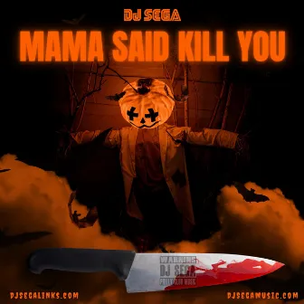 Mama Said Kill You by DJ Sega