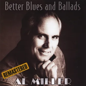 Better Blues and Ballads (Remastered) by Al Miller