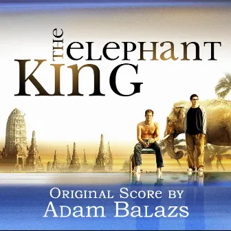 The Elephant King (Original Score) by Adam Balazs