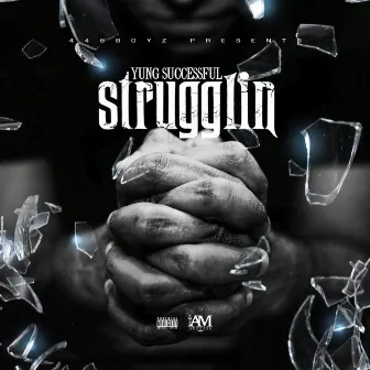 Strugglin' by Yung Successful