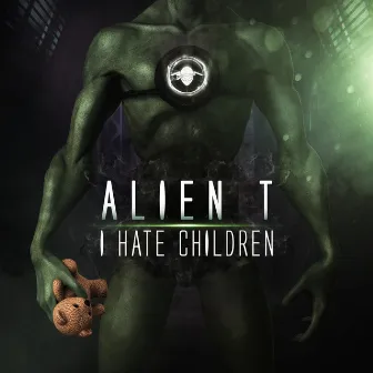 I hate children by Alien T