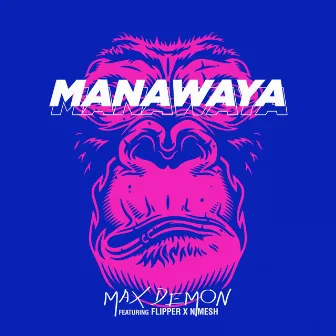 Manawaya by Max Demon