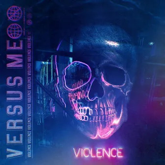 Violence by Versus Me