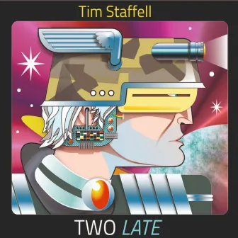 Two Late by Tim Staffell