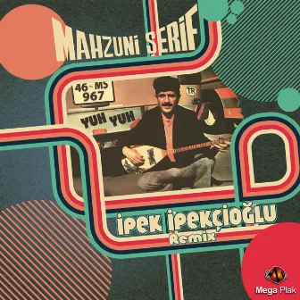 Yuh Yuh (Mahzuni Şerif Remix) by Ipek Ipekcioglu