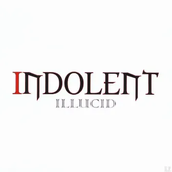 Illucid by Indolent