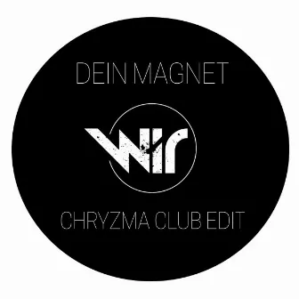 Dein Magnet (Chryzma Club Edit) by WIR