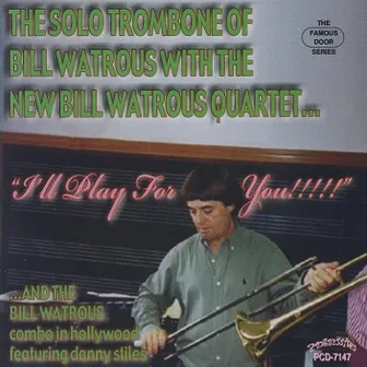 I'll Play for You!!!!! by The Bill Watrous Quartet