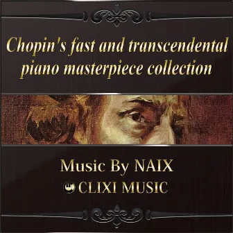 Chopin's fast and transcendental piano masterpiece collection by NAIX