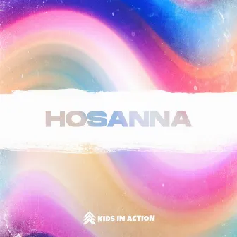 Hosanna by Kids in Action