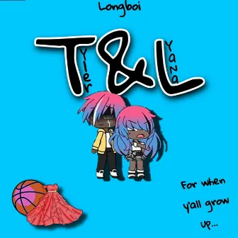 T&L by Longboi