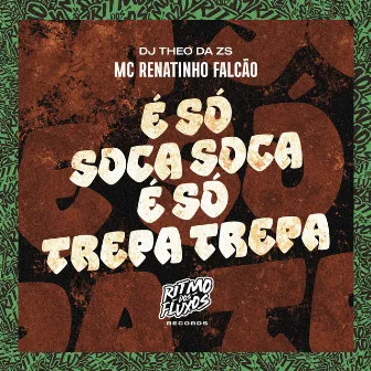 É Só Soca Soca É Só Trepa Trepa by DJ Theo da ZS