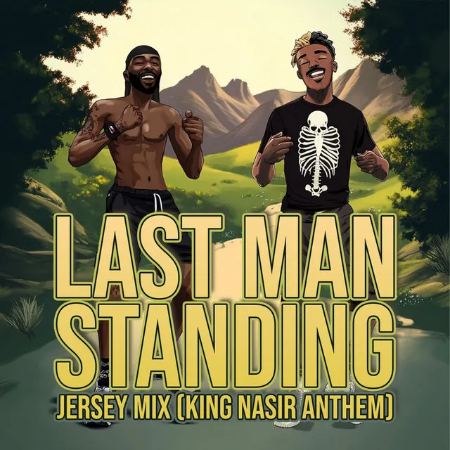 Last Man Standing (Jersey Mix, King Nasir Anthem)