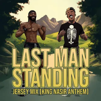 Last Man Standing (Jersey Mix, King Nasir Anthem) by 7fiendss