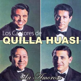 La Amorosa by Los Cantores De Quilla Huasi