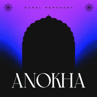 Anokha by Kunal Merchant