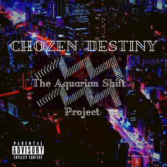 The Aquarian Shift Project by Chozen Destiny