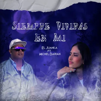 Siempre Vivirás En Mi by El Juanka