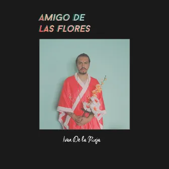 Amigo de las Flores by Unknown Artist