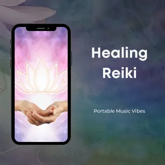 Healing Reiki - Music for Meditation by Portable Music Vibes