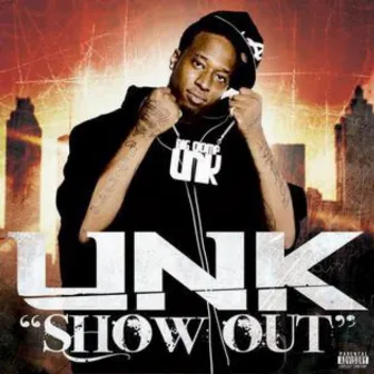 Show Out by Unk