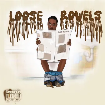 Loose Bowels by Brando