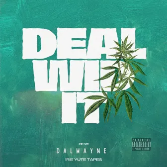 Deal Wid It by Dalwayne