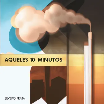 Aqueles 10 minutos by Severo Prata