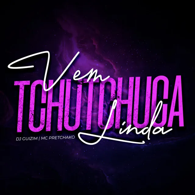 Vem Tchutchuca Linda