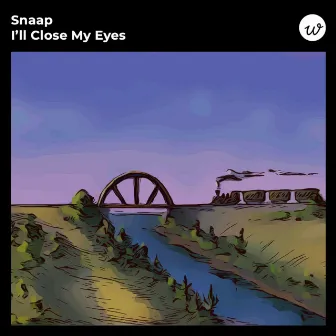 I'll Close My Eyes by Snaap