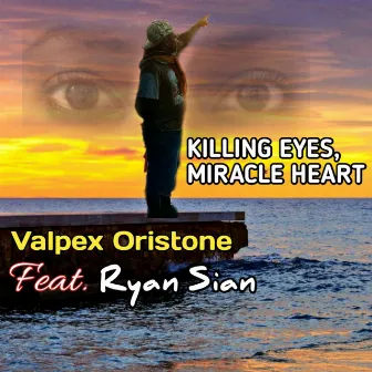 Killing eyes, Miracle heart by Valpex Oristone