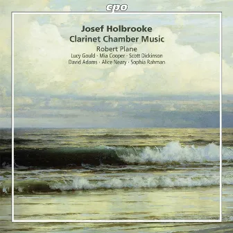 Holbrooke: Clarinet Chamber Music by Joseph Holbrooke