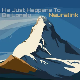 He Just Happens To Be Lonely by Neuralink