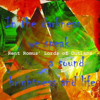 In the Darkness We Speak a Sound Brightness and Life by Rent Romus