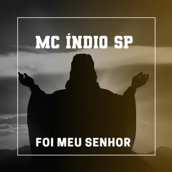 Foi Meu Senhor by MC Indio SP