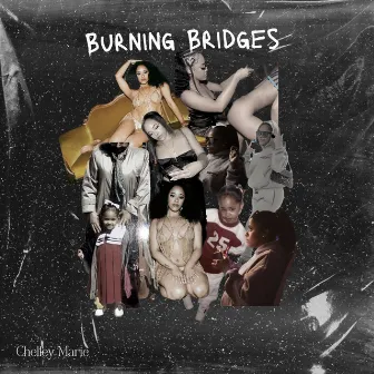 Burning bridges by Chelley Marie