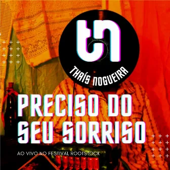 Preciso do Seu Sorriso (Ao Vivo no Festival Rootstock) by Thais Nogueira