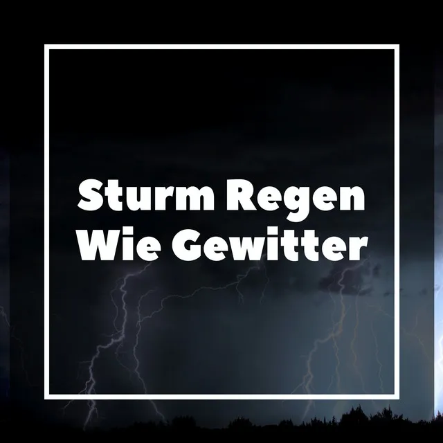 Sturm Regen Wie Gewitter