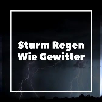 Sturm Regen Wie Gewitter by Gewitter Sound