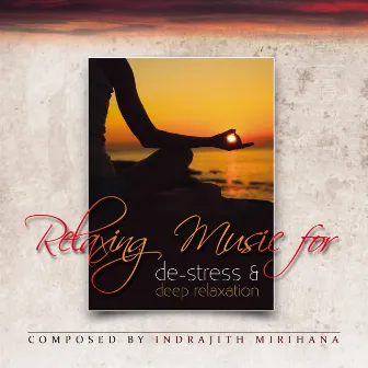 Relaxing Music For De-stress & Deep Relaxation by Indrajith Mirihana