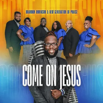 Come on Jesus by Brandon Robinson