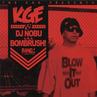 BLOW IT OUT by KGE THE SHADOWMEN